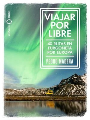 VIAJAR POR LIBRE POR EUROPA | 9788408228240 | MADERA, PEDRO