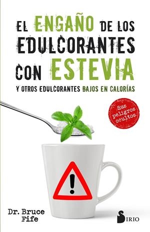 ENGAÑO DE LOS EDULCORANTES CON ESTEVIA Y OTROS EDULCORANTES BAJOS EN CALORIAS, EL | 9788417030575 | FIFE, BRUCE