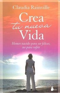 CREA TU NUEVA VIDA | 9788478087662 | RAINVILLE, CLAUDIA