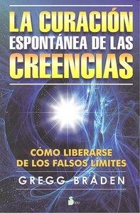 CURACION ESPONTANEA DE LAS CREENCIAS, LA | 9788478086665 | BRADEN, GREGG
