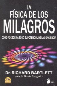 FISICA DE LOS MILAGROS, LA | 9788478089048 | DR. BARTLETT, RICHARD
