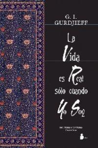 VIDA ES REAL SOLO CUANDO YO SOY, LA | 9788478084531 | GURDJIEFF, G. I.