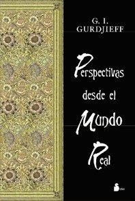 PERSPECTIVAS DESDE EL MUNDO REAL | 9788478084180 | GURDJIEFF, G. I.