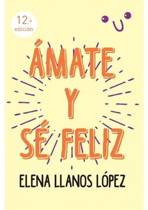 AMATE Y SÉ FELIZ | 9788427127968 | LLANOS LOPEZ, ELENA