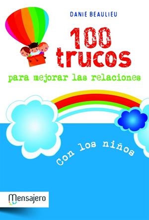 100 TRUCOS PARA MEJORAR LAS RELACIONES CON LOS NIÑOS | 9788427132030 | BEAULIEU, DANIEL
