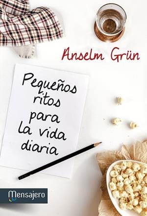 PEQUEÑOS RITOS PARA LA VIDA DIARIA | 9788427135857 | GRÜN, ANSELM