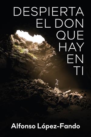 DESPIERTA EL DON QUE HAY EN TI | 9788427144644 | LÓPEZ-FANDO, ALFONSO