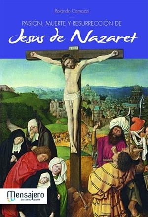 PASIÓN, MUERTE Y RESURRECCIÓN DE JESUS DE NAZARETH | 9788427132467 | CAMOZZI, RONALDO