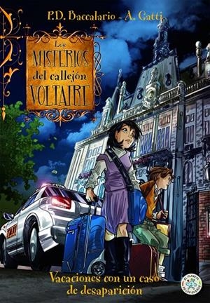 MISTERIOS DEL CALLEJÓN VOLTAIRE, LOS. VACACIONES CON UN CASO DE DESAPARICIÓN | 9788427133075 | BACCALARIO, PIERDOMENICO / GATTI, ALESSANDRO