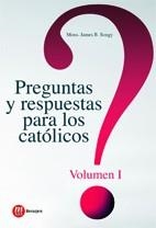 PREGUNTAS Y RESPUESTAS PARA LOS CATÓLICOS | 9788427131637 | B. SONGY, JAMES