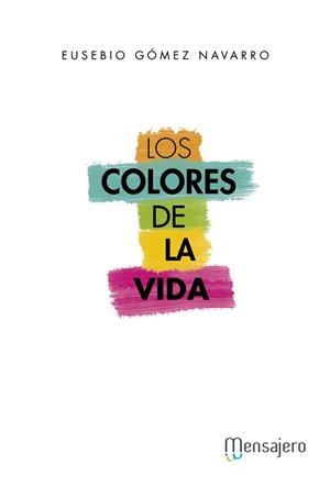 COLORES DE LA VIDA, LOS | 9788427139244 | GÓMEZ NAVARRO, EUSEBIO