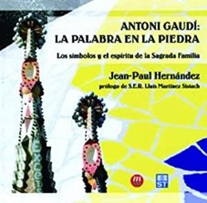 ANTONIO GAUDI : LA PALABRA EN LA PIEDRA | 9788427131507 | HERNANDEZ, JEAN PAUL
