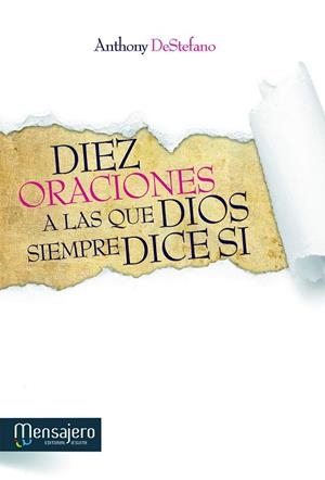 DIEZ ORACIONES A LAS QUE DIOS DICE SIEMPRE SI | 9788427131996 | DESTEFANO, ANTHONY