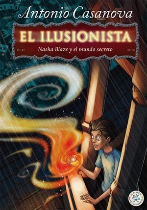 ILUSIONISTA, EL : NASHA BLAZE Y EL MUNDO SECRETO | 9788427135093 | MONTANARI, ANTONIO
