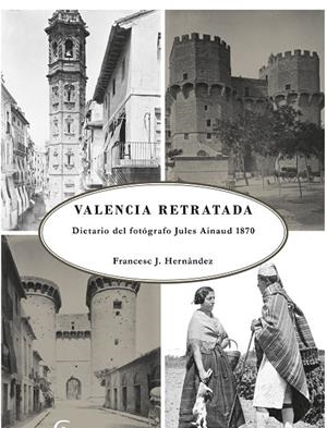 VALENCIA RETRATADA, LA | 9788494508646 | HERNÀNDEZ DOBÓN, FRANCESC J.