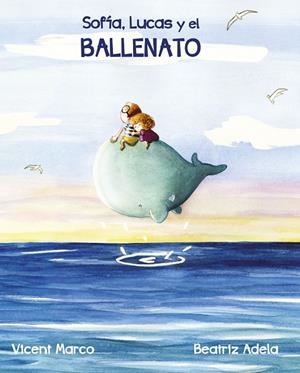 SOFÍA, LUCAS Y EL BALLENATO | 9788416900497 | MARCO MORENO, VICENT