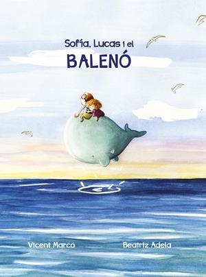 SOFIA, LUCAS I EL BALENÓ | 9788416900503 | MARCO MORENO, VICENT