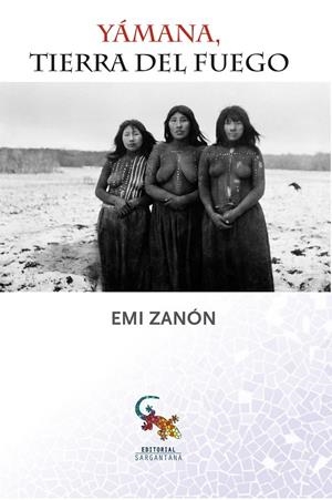 YÁMANA, TIERRA DEL FUEGO | 9788416900015 | ZANÓN SIMÓN, EMI