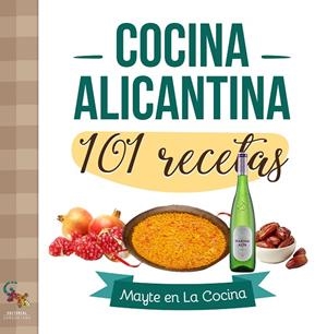 COCINA ALICANTINA. 101 RECETAS | 9788416900398 | MOROTE ALPAÑEZ, MAYTE