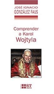 COMPRENDER A KAROL WOJTYLA | 9788429315974 | GONZALEZ FAUS, JOSE IGNACIO