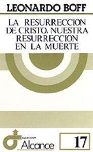RESURRECCIÓN DE CRISTO, LA : NUESTRA RESURRECCIÓN EN LA MUERTE | 9788429305821 | BOFF, LEONARDO
