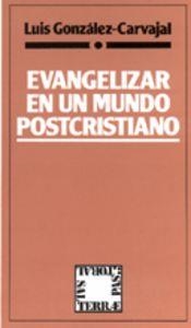 EVANGELIZAR EN UN MUNDO POSTCRISTIANO | 9788429311112 | GONZÁLEZ-CARVAJAL SANTABÁRBARA, LUIS