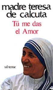 TÚ ME DAS EL AMOR | 9788429305494 | CALCUTA, TERESA DE