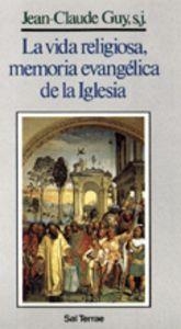 VIDA RELIGIOSA, MEMORIA EVANGÉLICA DE LA IGLESIA, LA | 9788429311099 | GUY, JEAN-CLAUDE