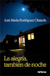 ALEGRÍA, TAMBIÉN DE NOCHE, LA | 9788429317749 | RODRÍGUEZ OLAIZOLA, JOSÉ MARÍA