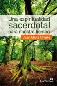 ESPIRITUALIDAD SACERDOTAL PARA NUESTRO TIEMPO, UNA | 9788429318586 | URIARTE GOIRICELAYA, JUAN MARÍA