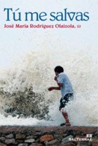 TÚ ME SALVAS | 9788429318739 | RODRÍGUEZ OLAIZOLA, JOSÉ MARÍA