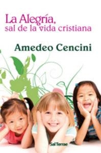 ALEGRÍA, SAL DE LA VIDA CRISTIANA, LA | 9788429318319 | CENCINI, AMEDEO