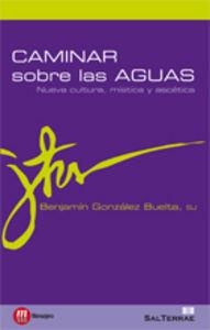 CAMINAR SOBRE LAS AGUAS | 9788429318777 | GONZÁLEZ BUELTA, BENJAMÍN