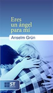ERES UN ÁNGEL PARA MÍ | 9788429320381 | GRÜN, ANSELM