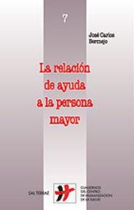 RELACIÓN DE AYUDA A LA PERSONA MAYOR, LA | 9788429315394 | BERMEJO HIGUERA, JOSÉ CARLOS