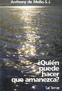 QUIÉN PUEDE HACER QUE AMANEZCA? | 9788429307245 | MELLO, ANTHONY DE
