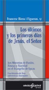 ÚLTIMOS Y LOS PRIMEROS DÍAS DE JESÚS, EL SEÑOR, LOS | 9788429316377 | RIERA, FRANCESC