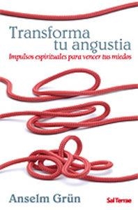 TRANSFORMA TU ANGUSTIA | 9788429317589 | GRÜN, ANSELM