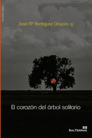 CORAZÓN DEL ÁRBOL SOLITARIO, EL | 9788429325478 | RODRÍGUEZ OLAIZOLA, JOSÉ MARÍA