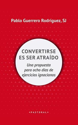 CONVERTIRSE EN SER ATRAÍDO | 9788429328257 | GUERRERO RODRIGUEZ, PABLO