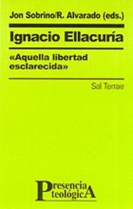IGNACIO ELLACURÍA,«AQUELLA LIBERTAD ESCLARECIDA» | 9788429313116 | SOBRINO, JON / ALVARADO, ROLANDO