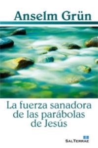 FUERZA SANADORA DE LAS PARÁBOLAS DE JESÚS, LA | 9788429319729 | GRÜN, ANSELM