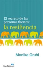 SECRETO DE LAS PERSONAS FUERTES, EL : LA RESILIENCIA | 9788429320008 | GRUHL, MONIKA