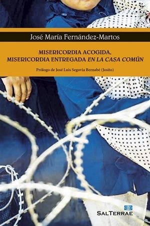 MISERICORDIA ACOGIDA, MISERICORIDA ENTREGADA EN LA CASA COMÚN | 9788429325225 | FERNANDEZ-MARTOS, JOSÉ MARÍA