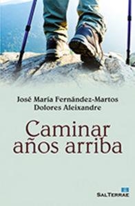 CAMINAR AÑOS ARRIBA | 9788429324341 | FERNÁNDEZ-MARTOS BENITEZ-CAÑETE, JOSÉ MARÍA / ALEIXANDRE PARRA, DOLORES