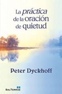 PRÁCTICA DE LA ORACIÓN DE QUIETUD, LA | 9788429320442 | DYCKHOFF, PETER