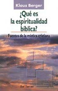 QUÉ ES LA ESPIRITUALIDAD BÍBLICA? FUENTES DE LA MÍSTICA CRISTIANA | 9788429314168 | BERGER, KLAUS