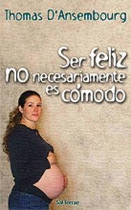SER FELIZ NO NECESARIAMENTE ES CÓMODO | 9788429316322 | D'ANSEMBOURG, THOMAS