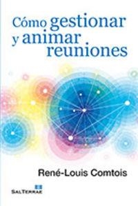 CÓMO GESTIONAR Y ANIMAR REUNIONES | 9788429320473 | COMTOIS, RENÉ-LOUIS