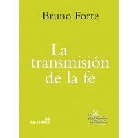 TRANSMISIÓN DE LA FE, LA | 9788429324921 | BRUNO FORTE